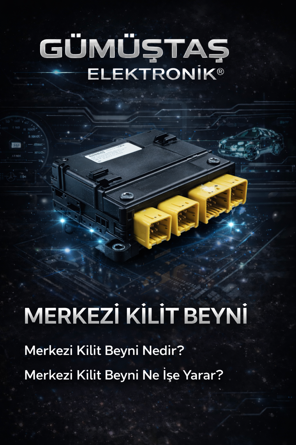 Merkezi kilit beyni değişimi nasıl yapılır – Gümüştaş Elektronik merkezi kilit kontrol modülü, kapı kilit sistemi ve oto elektronik çözümleri